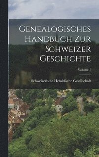 bokomslag Genealogisches Handbuch Zur Schweizer Geschichte; Volume 1