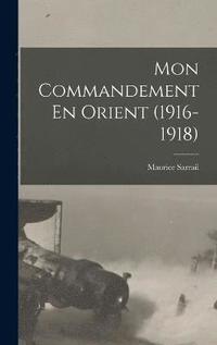 bokomslag Mon Commandement En Orient (1916-1918)