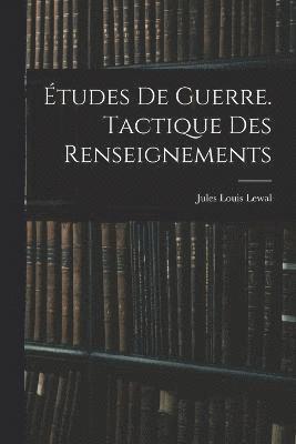 bokomslag tudes De Guerre. Tactique Des Renseignements