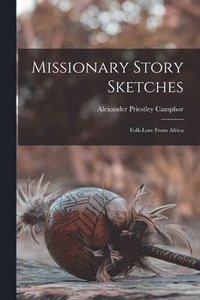 bokomslag Missionary Story Sketches