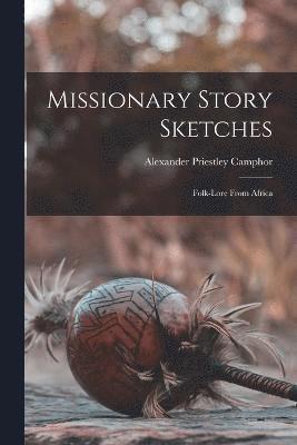 Missionary Story Sketches 1