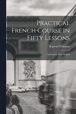 Practical French Course in Fifty Lessons 1