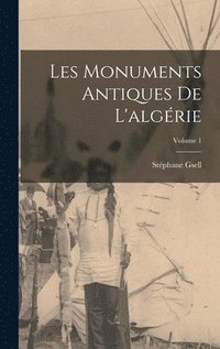 bokomslag Les Monuments Antiques De L'algrie; Volume 1