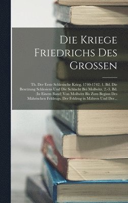 Die Kriege Friedrichs Des Grossen 1