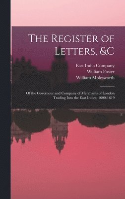William Molesworth, William Foster - Register of Letters, &c, Inbunden