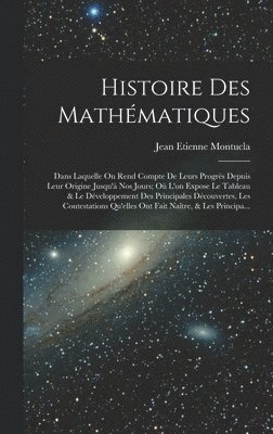 Jean Etienne Montucla - Histoire Des Mathématiques, Inbunden