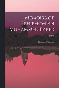 bokomslag Memoirs of Zehir-Ed-Din Muhammed Baber