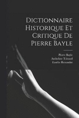 Dictionnaire Historique Et Critique De Pierre Bayle
