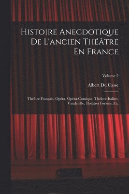 bokomslag Histoire Anecdotique De L'ancien Théâtre En France