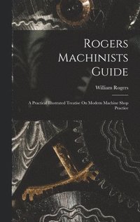 bokomslag Rogers Machinists Guide