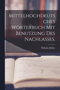 bokomslag Mittelhochdeutsches Wrterbuch mit Benutzung des Nachlasses.