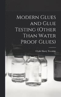 bokomslag Modern Glues and Glue Testing (Other Than Water Proof Glues)