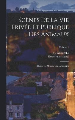 Scnes De La Vie Prive Et Publique Des Animaux 1