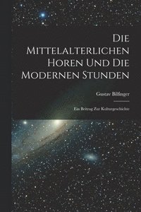 bokomslag Die Mittelalterlichen Horen Und Die Modernen Stunden