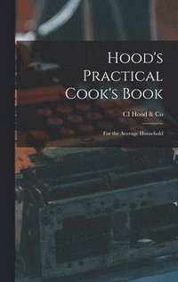 bokomslag Hood's Practical Cook's Book