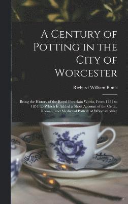 bokomslag A Century of Potting in the City of Worcester