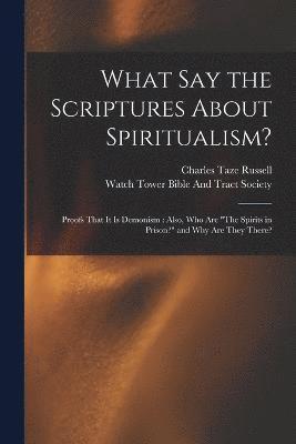 What Say the Scriptures About Spiritualism? 1