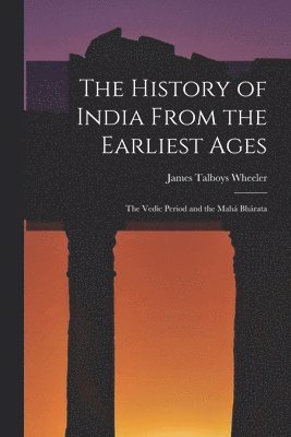 History of India From the Earliest Ages