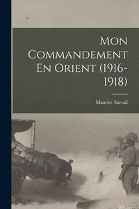 bokomslag Mon Commandement En Orient (1916-1918)