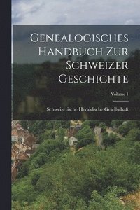 bokomslag Genealogisches Handbuch Zur Schweizer Geschichte; Volume 1
