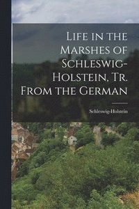 bokomslag Life in the Marshes of Schleswig-Holstein, Tr. From the German