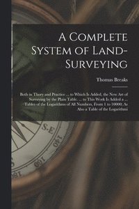 bokomslag A Complete System of Land-Surveying