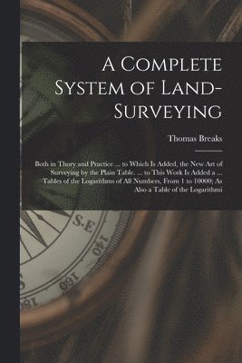 A Complete System of Land-Surveying 1