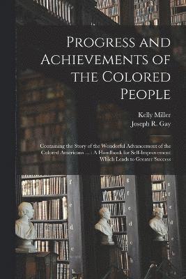 Kelly Miller, Joseph R Gay, Joseph R. Gay - Progress and Achievements of the Colored People, Häftad