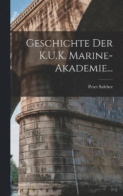 Geschichte Der K.U.K. Marine-Akademie...