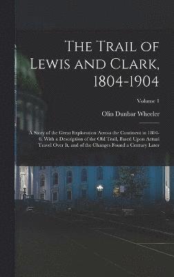 Trail of Lewis and Clark, 1804-1904