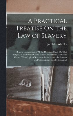 bokomslag Practical Treatise On the Law of Slavery