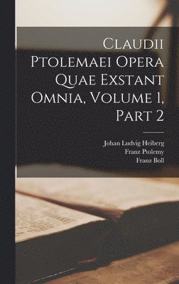 bokomslag Claudii Ptolemaei Opera Quae Exstant Omnia, Volume 1, part 2