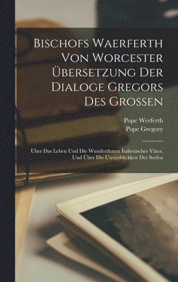 Bischofs Waerferth Von Worcester bersetzung Der Dialoge Gregors Des Grossen 1