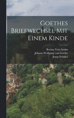 bokomslag Goethes Briefwechsel Mit Einem Kinde