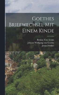 Goethes Briefwechsel Mit Einem Kinde 1