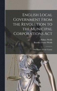 bokomslag English Local Government From the Revolution to the Municipal Corporations Act