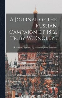 bokomslag A Journal of the Russian Campaign of 1812, Tr. by W. Knollys