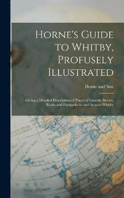 Horne's Guide to Whitby, Profusely Illustrated 1