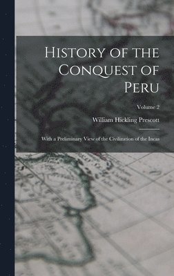 William Hickling Prescott - History of the Conquest of Peru, Inbunden