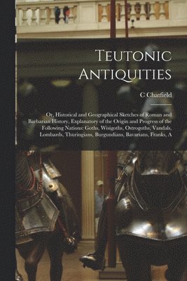 Teutonic Antiquities 1