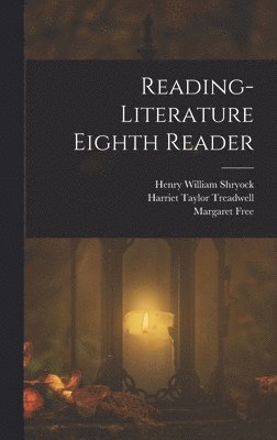 Thomas Henry Briggs, Harriet Taylor Treadwell, Margaret Free - Reading- Literature Eighth Reader, Inbunden