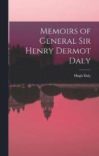 bokomslag Memoirs of General Sir Henry Dermot Daly