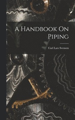 Carl Lars Svensen - Handbook On Piping, Inbunden