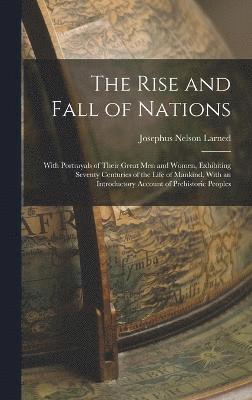 Josephus Nelson Larned - Rise and Fall of Nations, Inbunden