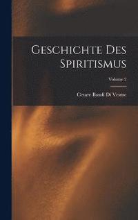 bokomslag Geschichte Des Spiritismus; Volume 2