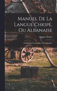 bokomslag Manuel De La Langue Chkipe, Ou Albanaise