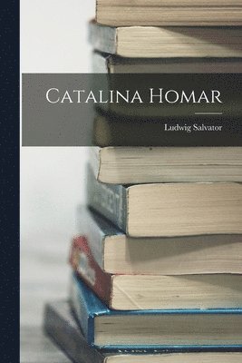 Ludwig Salvator - Catalina Homar, Häftad