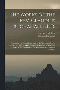bokomslag The Works of the Rev. Claudius Buchanan, L.L.D.