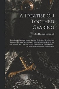 bokomslag A Treatise On Toothed Gearing