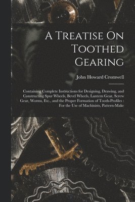 A Treatise On Toothed Gearing 1